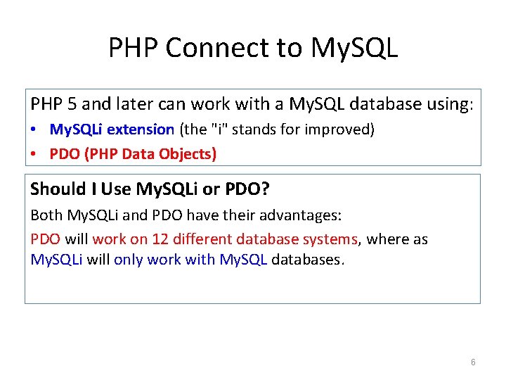 PHP Connect to My. SQL PHP 5 and later can work with a My.