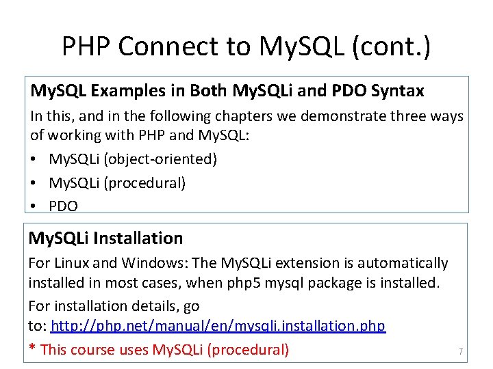 PHP Connect to My. SQL (cont. ) My. SQL Examples in Both My. SQLi