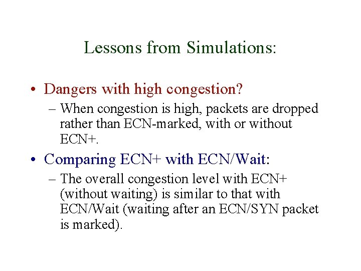 Lessons from Simulations: • Dangers with high congestion? – When congestion is high, packets