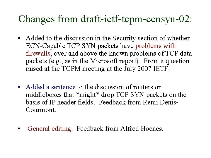 Changes from draft-ietf-tcpm-ecnsyn-02: • Added to the discussion in the Security section of whether