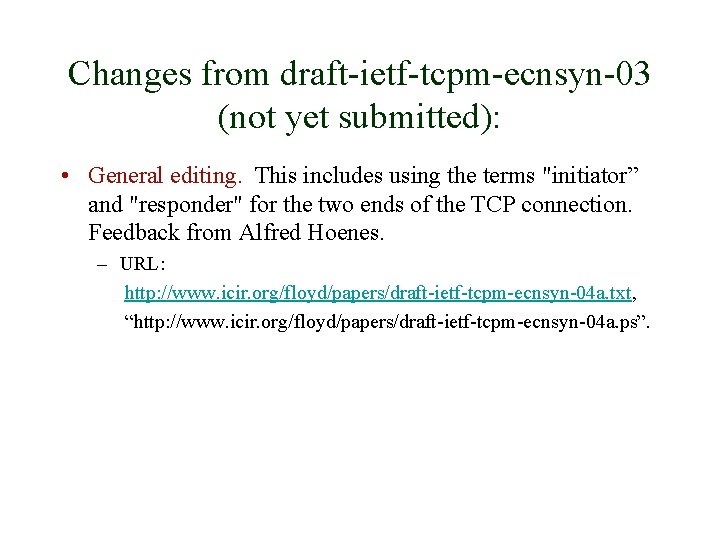 Changes from draft-ietf-tcpm-ecnsyn-03 (not yet submitted): • General editing. This includes using the terms