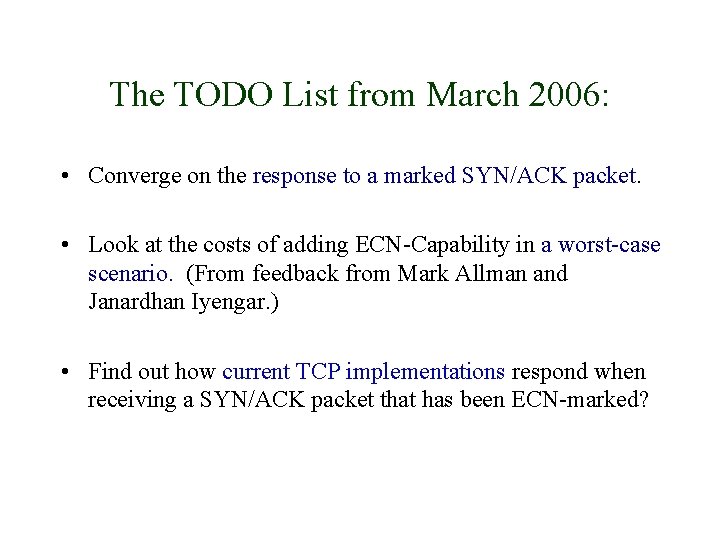 The TODO List from March 2006: • Converge on the response to a marked