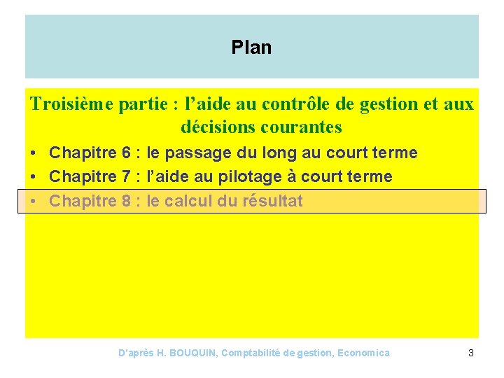 Plan Troisième partie : l’aide au contrôle de gestion et aux décisions courantes •