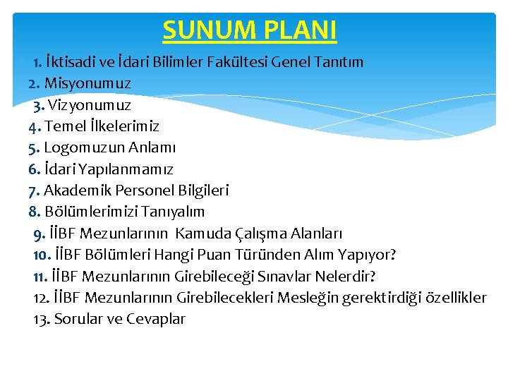 SUNUM PLANI 1. İktisadi ve İdari Bilimler Fakültesi Genel Tanıtım 2. Misyonumuz 3. Vizyonumuz