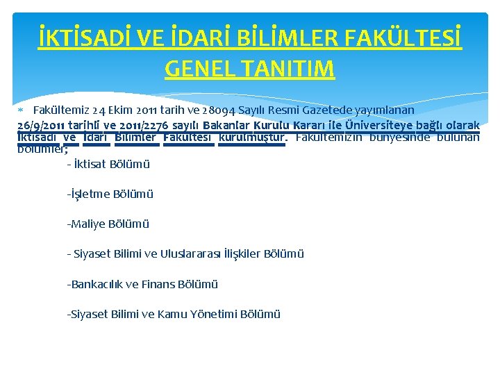 İKTİSADİ VE İDARİ BİLİMLER FAKÜLTESİ GENEL TANITIM Fakültemiz 24 Ekim 2011 tarih ve 28094
