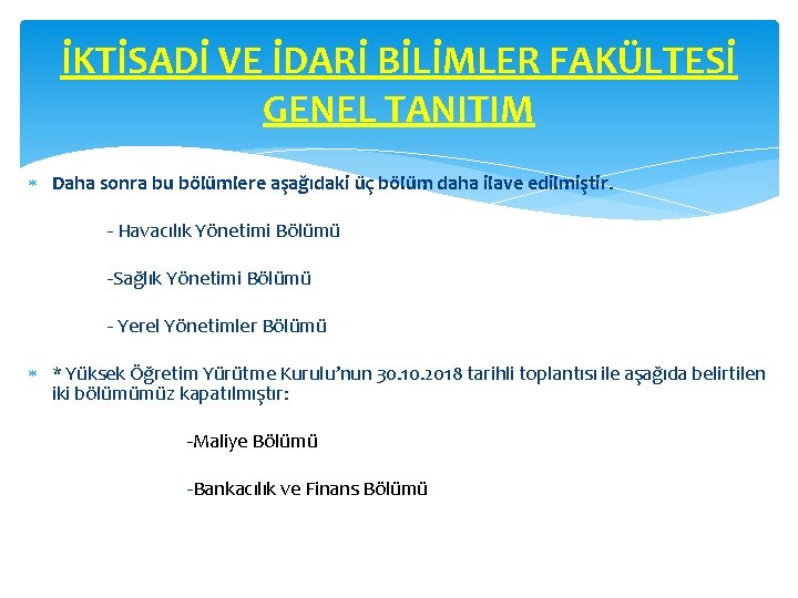 İKTİSADİ VE İDARİ BİLİMLER FAKÜLTESİ GENEL TANITIM Daha sonra bu bölümlere aşağıdaki üç bölüm