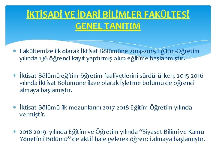 İKTİSADİ VE İDARİ BİLİMLER FAKÜLTESİ GENEL TANITIM Fakültemize ilk olarak İktisat Bölümüne 2014 -2015