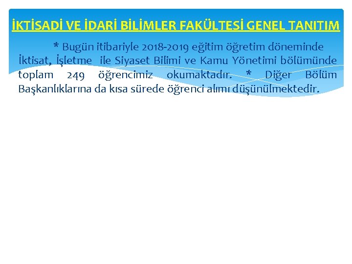 İKTİSADİ VE İDARİ BİLİMLER FAKÜLTESİ GENEL TANITIM * Bugün itibariyle 2018 -2019 eğitim öğretim