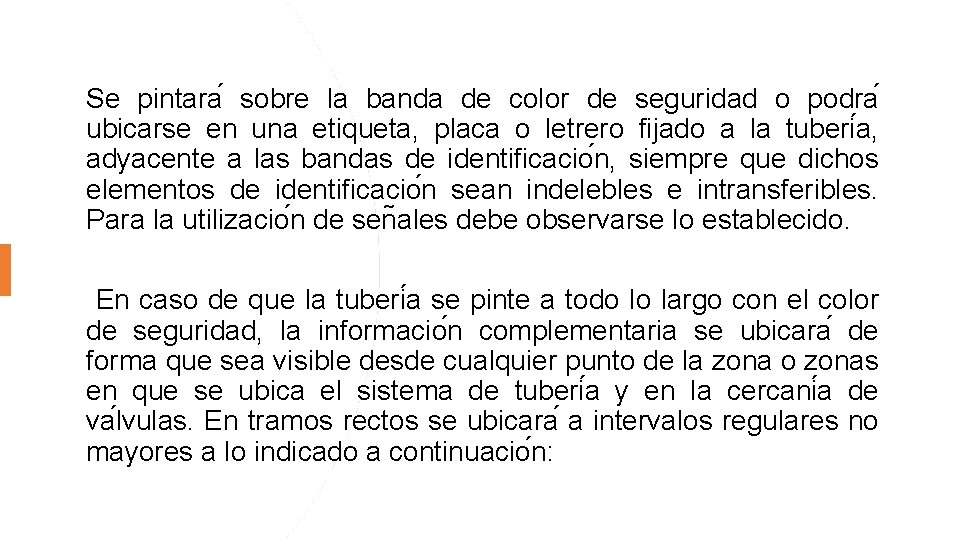 Se pintara sobre la banda de color de seguridad o podra ubicarse en una