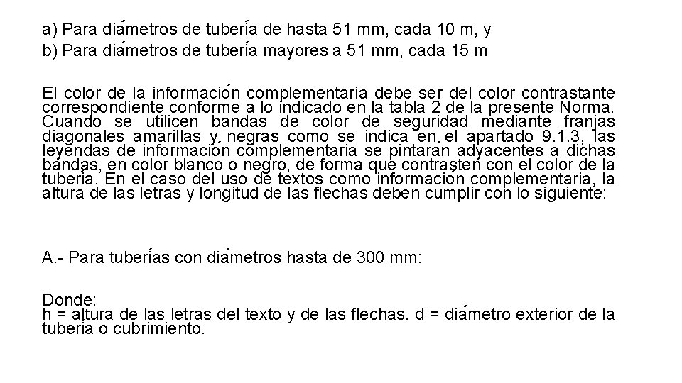 a) Para dia metros de tuberi a de hasta 51 mm, cada 10 m,