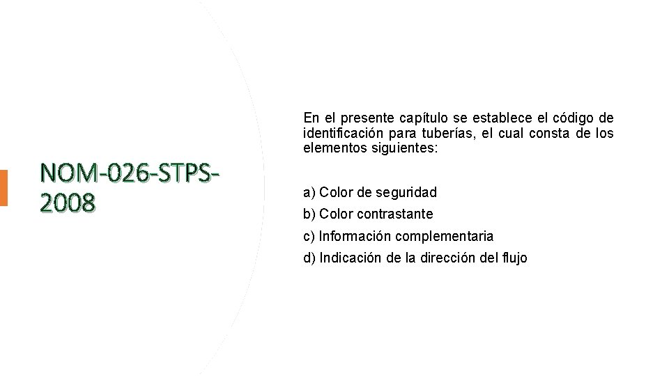 NOM-026 -STPS 2008 En el presente capítulo se establece el código de identificación para