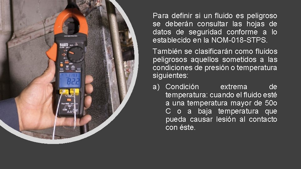 Para definir si un fluido es peligroso se deberán consultar las hojas de datos