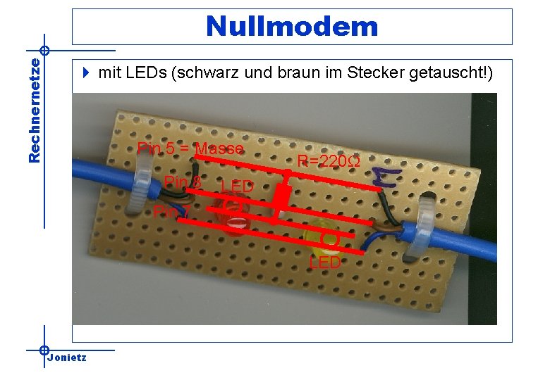 Rechnernetze Nullmodem 4 mit LEDs (schwarz und braun im Stecker getauscht!) Pin 5 =