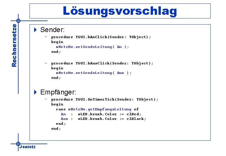 Rechnernetze Lösungsvorschlag 4 Sender: – procedure TGUI. b. An. Click(Sender: TObject); begin o. Netz.