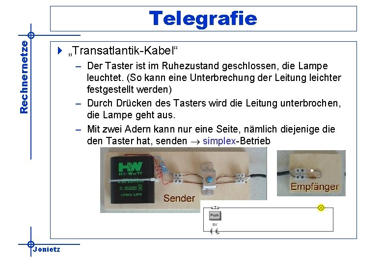 Rechnernetze Telegrafie 4 „Transatlantik-Kabel“ – Der Taster ist im Ruhezustand geschlossen, die Lampe leuchtet.