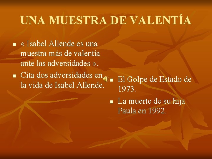 UNA MUESTRA DE VALENTÍA n n « Isabel Allende es una muestra más de