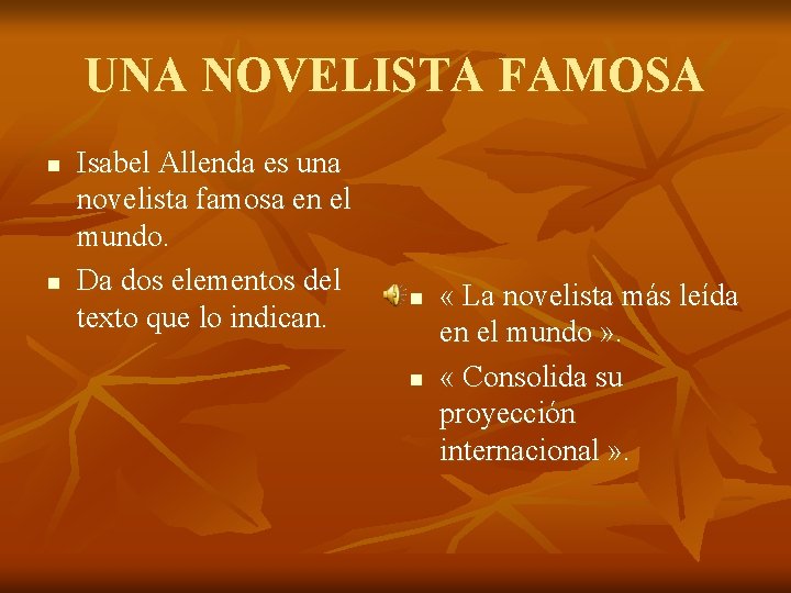 UNA NOVELISTA FAMOSA n n Isabel Allenda es una novelista famosa en el mundo.