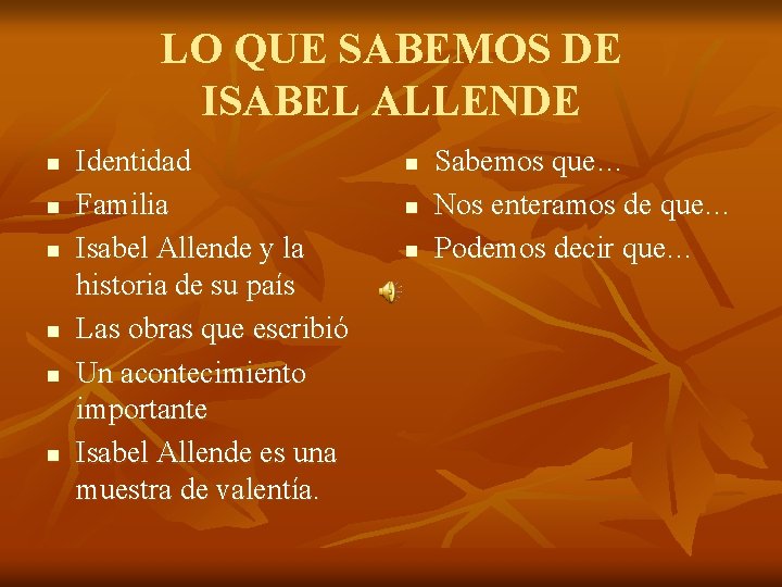 LO QUE SABEMOS DE ISABEL ALLENDE n n n Identidad Familia Isabel Allende y