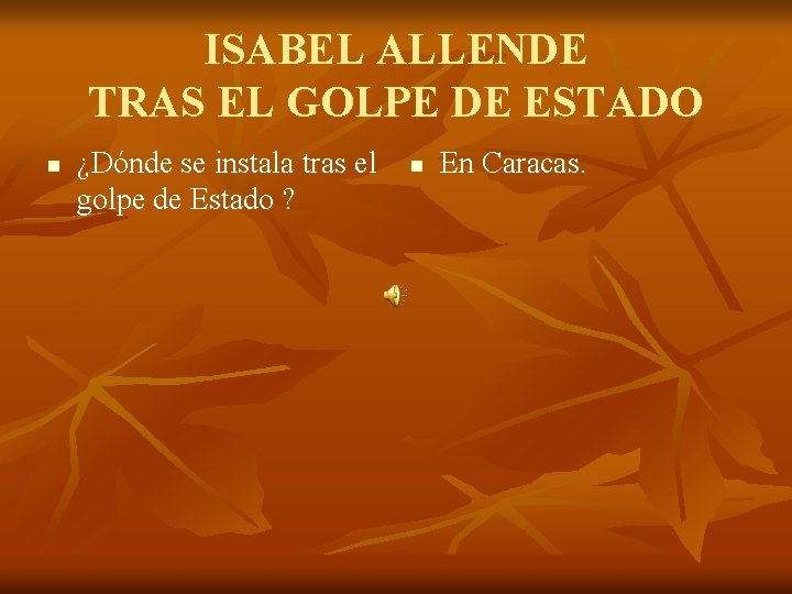 ISABEL ALLENDE TRAS EL GOLPE DE ESTADO n ¿Dónde se instala tras el golpe