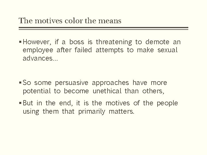 The motives color the means § However, if a boss is threatening to demote
