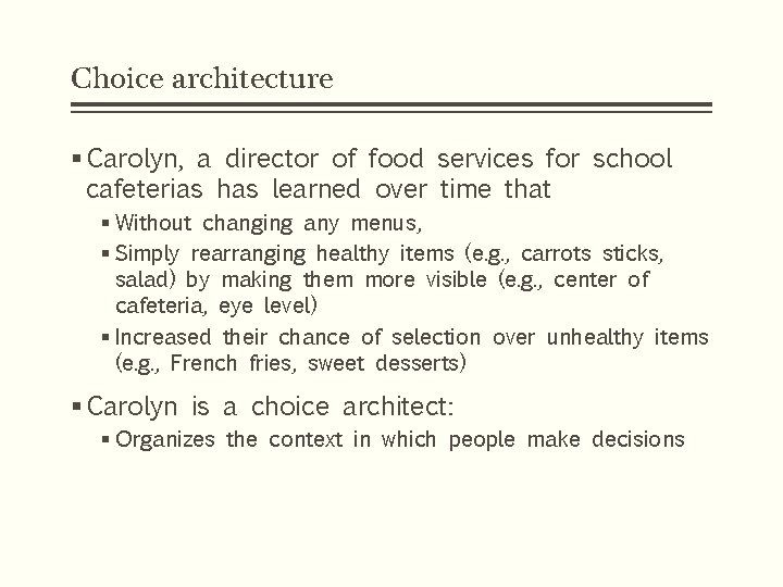 Choice architecture § Carolyn, a director of food services for school cafeterias has learned