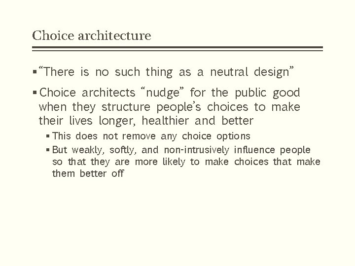 Choice architecture § “There is no such thing as a neutral design” § Choice