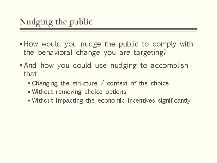 Nudging the public § How would you nudge the public to comply with the