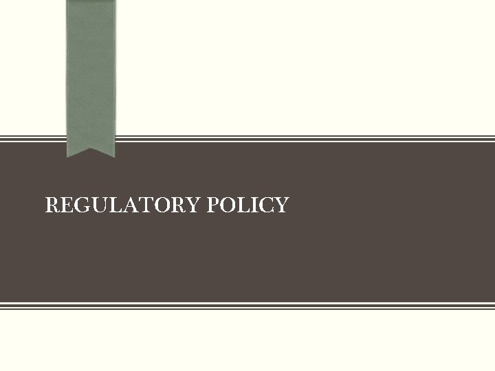 REGULATORY POLICY 