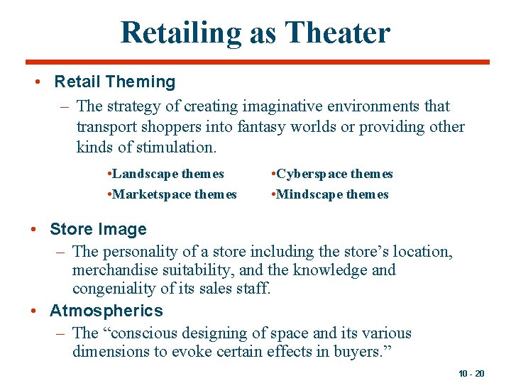 Retailing as Theater • Retail Theming – The strategy of creating imaginative environments that