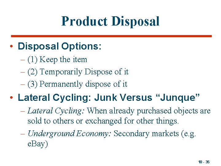 Product Disposal • Disposal Options: – (1) Keep the item – (2) Temporarily Dispose