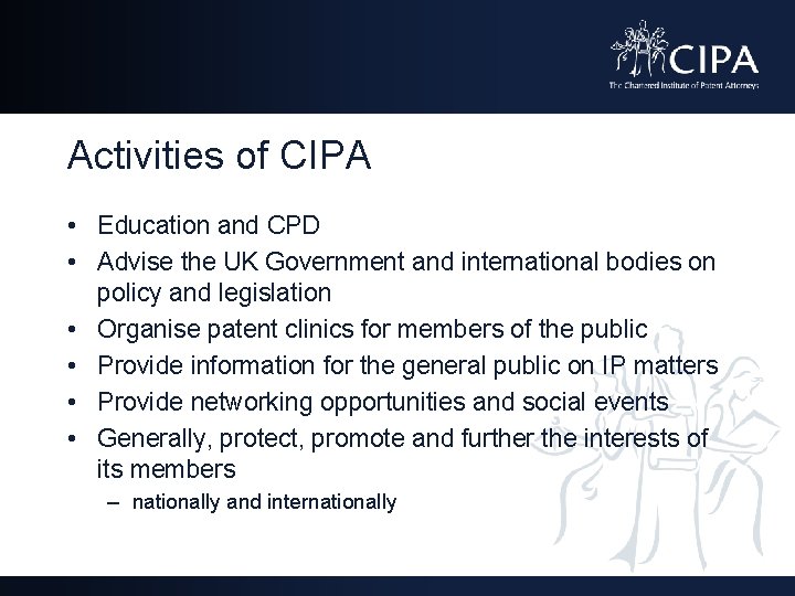Activities of CIPA • Education and CPD • Advise the UK Government and international