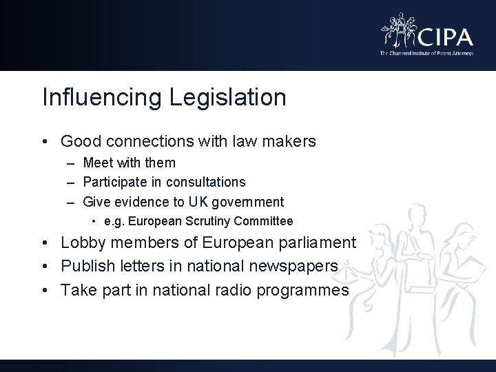 Influencing Legislation • Good connections with law makers – Meet with them – Participate