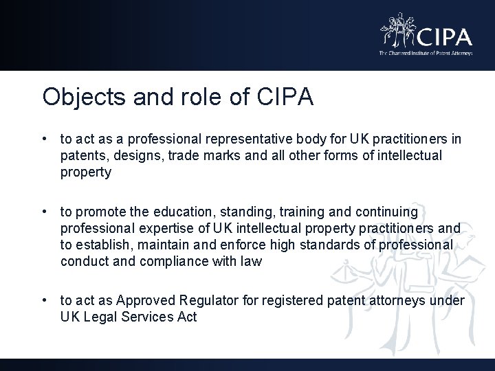 Objects and role of CIPA • to act as a professional representative body for