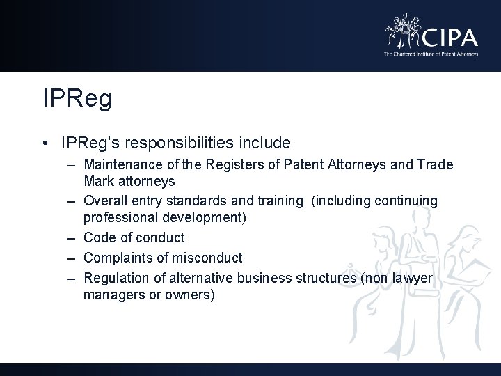 IPReg • IPReg’s responsibilities include – Maintenance of the Registers of Patent Attorneys and