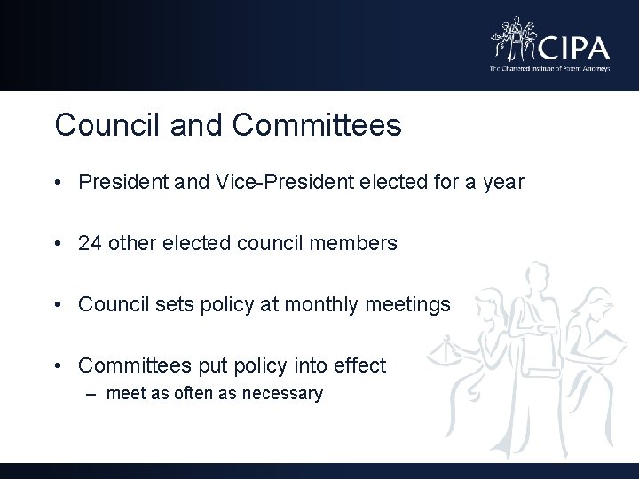 Council and Committees • President and Vice-President elected for a year • 24 other