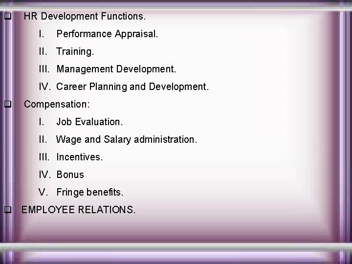 q HR Development Functions. I. Performance Appraisal. II. Training. III. Management Development. IV. Career