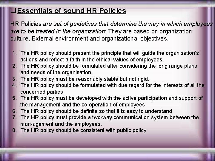 q. Essentials of sound HR Policies are set of guidelines that determine the way