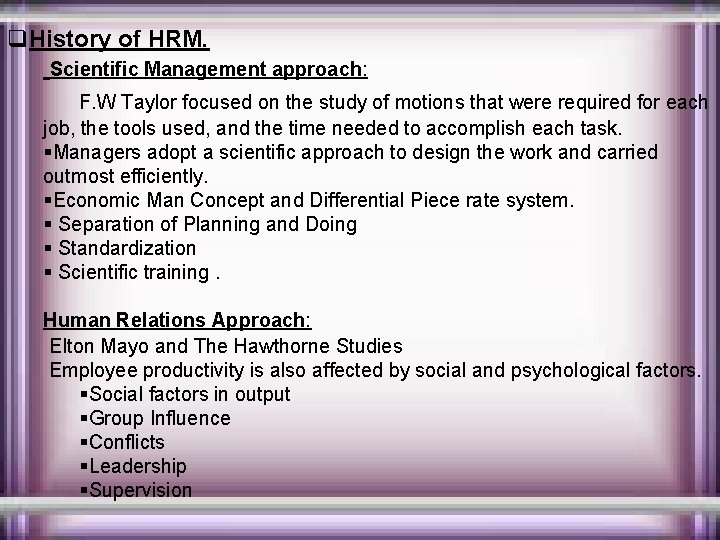 q. History of HRM. Scientific Management approach: F. W Taylor focused on the study