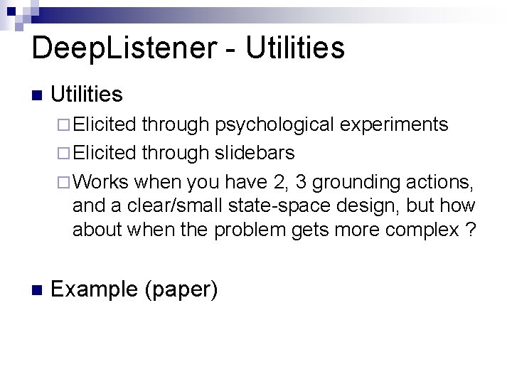Deep. Listener - Utilities n Utilities ¨ Elicited through psychological experiments ¨ Elicited through