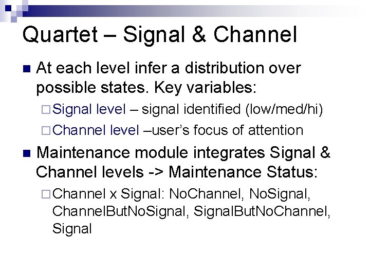 Quartet – Signal & Channel n At each level infer a distribution over possible