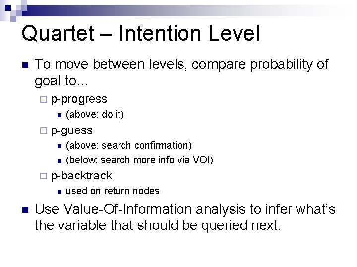 Quartet – Intention Level n To move between levels, compare probability of goal to…