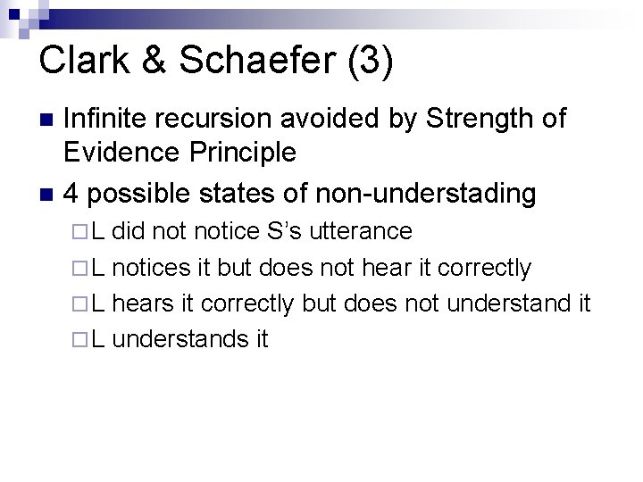 Clark & Schaefer (3) Infinite recursion avoided by Strength of Evidence Principle n 4