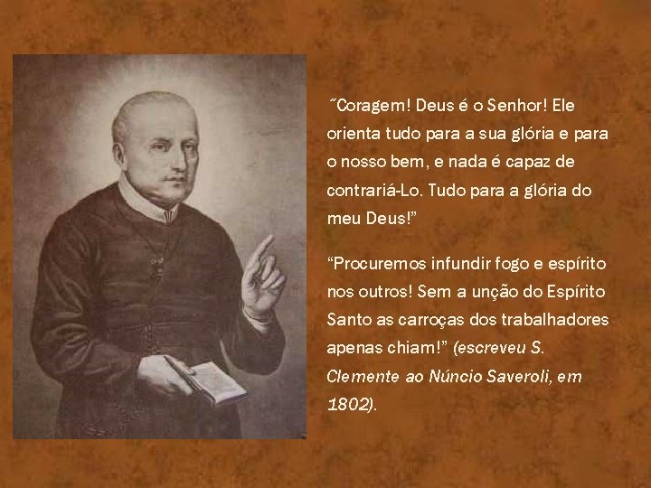 ˝Coragem! Deus é o Senhor! Ele orienta tudo para a sua glória e para