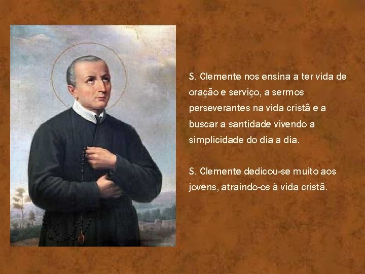 S. Clemente nos ensina a ter vida de oração e serviço, a sermos perseverantes