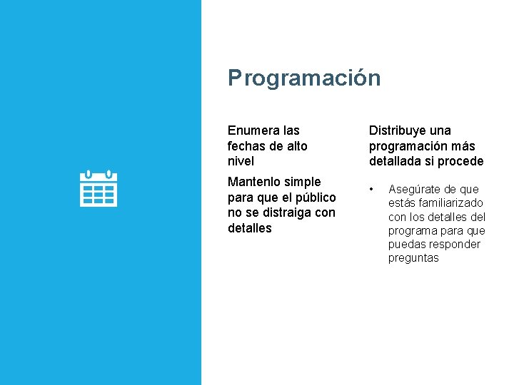 Programación Enumera las fechas de alto nivel Mantenlo simple para que el público no