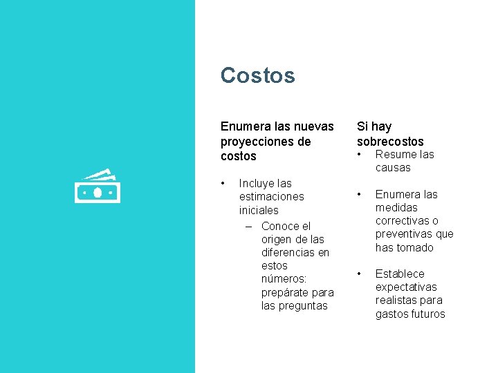 Costos Enumera las nuevas proyecciones de costos • Incluye las estimaciones iniciales – Conoce