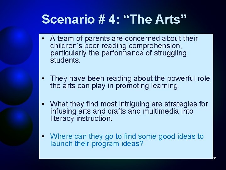 Scenario # 4: “The Arts” • A team of parents are concerned about their