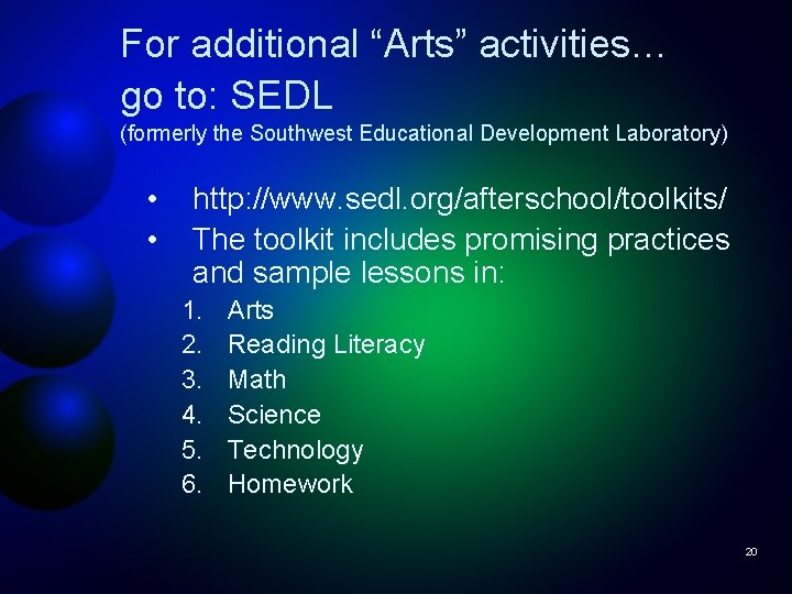 For additional “Arts” activities… go to: SEDL (formerly the Southwest Educational Development Laboratory) •