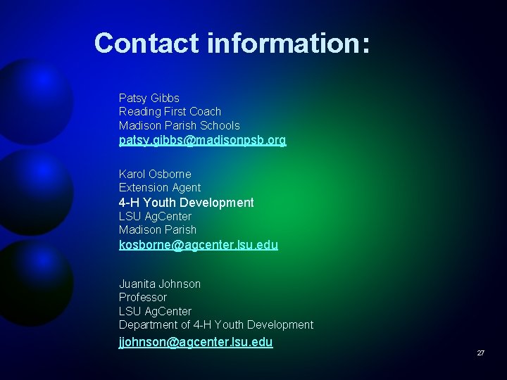 Contact information: Patsy Gibbs Reading First Coach Madison Parish Schools patsy. gibbs@madisonpsb. org Karol