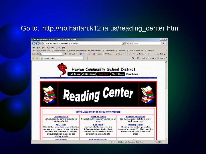 Go to: http: //np. harlan. k 12. ia. us/reading_center. htm 